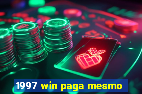 1997 win paga mesmo